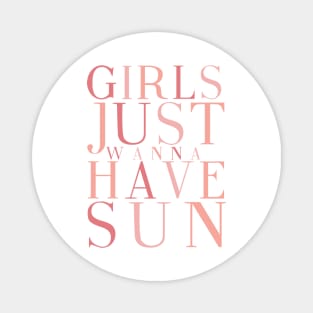 Girls Just Wanna Have Sun Magnet